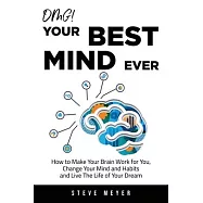 OMG! Your Best Mind Ever: How to Make Your Brain Work for You, Change Your Mind and Habits and Live The Life of Your