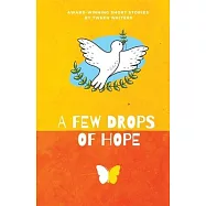 A Few Drops of Hope: Award-Winning Short Stories by Tween Writers