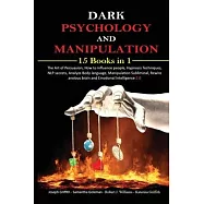 Dark psychology and Manipulation: 15 Books in 1 The Art of Persuasion, How to influence people, Hypnosis Techniques
