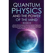 Quantum Physics and the Power of the Mind: 6 BOOKS IN 1: Discover All the Important Features of Quantum Physics and