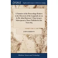 A Narrative of the Proceedings Relative to the Discovery of the Longitude at sea; by Mr. John Harrison&rsquo;s Time-keeper