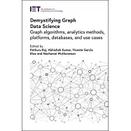 Demystifying Graph Data Science: Graph Algorithms, Analytics Methods, Platforms, Databases, and Use Cases
