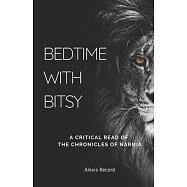 Bedtime with Bitsy: A Critical Read of the Chronicles of Narnia