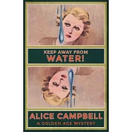 Keep Away From Water!: A Golden Age Mystery