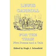 For the Train: Five Poems and a Tale by Lewis Carroll