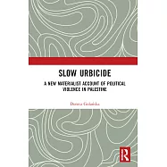 Slow Urbicide: A New Materialist Account of Political Violence in Palestine