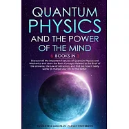 Quantum Physics and The Power of the Mind: 6 BOOKS IN 1 Discover All the Important Features of Quantum Physics and
