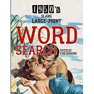 1950&rsquo;s Slang Word Search: Large Print Puzzle Book - Brain Teaser - Things to Do When Bored - Easy Dementia Activities