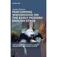 Performing Widowhood on the Early Modern English Stage