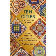 Ten Cities That Led the World: From Ancient Metropolis to Modern Megacity