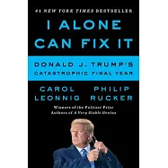 I Alone Can Fix It: Donald J. Trump’s Catastrophic Final Year