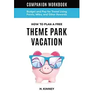 How to Plan a Free Theme Park Vacation Companion Workbook