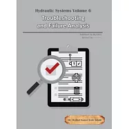 Hydraulic Systems Volume 6: Troubleshooting and Failure Analysis