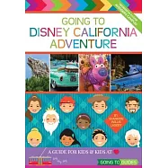 Going To Disney California Adventure: A Guide for Kids & Kids at Heart
