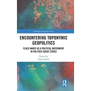 Encountering Toponymic Geopolitics: Place Names as a Political Instrument in the Post-Soviet States