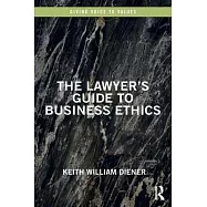 The Lawyer&rsquo;s Guide to Business Ethics