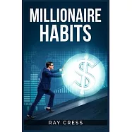 Millionaire Habits: Money, Wealth, and Success. The Simple Habits and Thinking for Millionaire (2022 Guide for