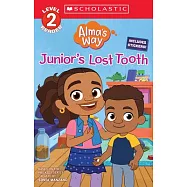 Junior’s Lost Tooth (Alma’s Way: Scholastic Reader, Level 2) (Media Tie-In)