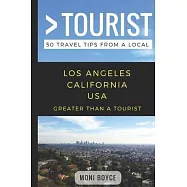 Greater Than a Tourist- Los Angeles California USA: 50 Travel Tips from a Local