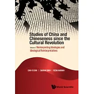 Studies of China and Chineseness Since the Cultural Revolution - Volume 1: Reinterpreting Ideologies and Ideological