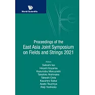 Proceedings of the East Asia Joint Symposium on Fields and Strings 2021