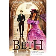 Beth: He stripped her of all she loved: Freedom, Home, Family, Friends Husband and Child. Now, the only thing to live