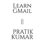 Learn Gmail Pratik Kumar