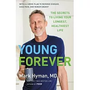 Young Forever: The Secrets to Living Your Longest, Healthiest Life