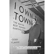 I Own This Town: The Mayor Bert Xanadu Xanthology