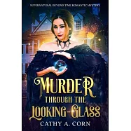 Murder Through the Looking-Glass: Supernatural Beyond Time Romantic Mystery