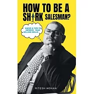 How to be a shark salesman?- Hacks & Tips to improve your selling skills