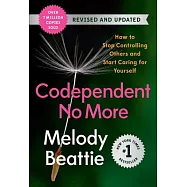 Codependent No More: How to Stop Controlling Others and Start Caring for Yourself
