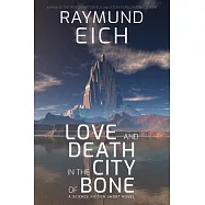 Love and Death in the City of Bone: A Science Fiction Short Novel