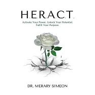 H.E.R.A.C.T.: Activate Your Power. Unlock Your Potential. Fulfill Your Purpose.