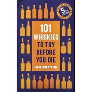 101 Whiskies to Try Before You Die,: 5th Edition