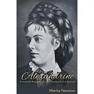 Alexandrine: An Intimate Biography of Love, Heartbreak, and Devotion