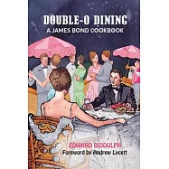 Double-O Dining: A James Bond Cookbook