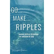 Go...Make...Ripples