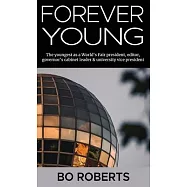 Forever Young: The Youngest as a World&rsquo;s Fair President, Editor, Governor&rsquo;s Cabinet Leader, University Vice President