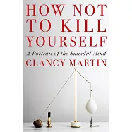 How Not to Kill Yourself: A Phenomenology of Suicide