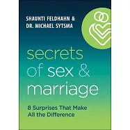 Secrets of Sex and Marriage: 8 Surprises That Make All the Difference