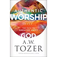 Authentic Worship: The Path to Greater Unity with God