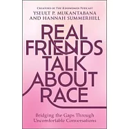 Real Friends Talk about Race: Bridging the Gaps Through Uncomfortable Conversations