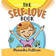 The Self-Love Book: A kids book about loving yourself, accepting who you are and celebrating what makes you special!