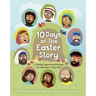 10 Days of the Easter Story: A Family Experience Through the Feelings of Holy Week