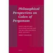 Philosophical Perspectives on Galen of Pergamum: Four Case-Studies on Human Nature and the Relation Between Body and