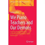 We Piano Teachers and Our Demons: Socio-psychological Obstacles on the Road to Inspired and Secure Performance