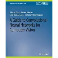 A Guide to Convolutional Neural Networks for Computer Vision