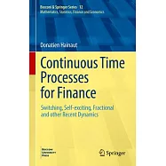 Continuous Time Processes for Finance: Switching, Self-Exciting, Fractional and Other Recent Dynamics