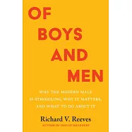 Of Boys and Men: Why the Modern Male Is Struggling, Why It Matters, and What to Do about It